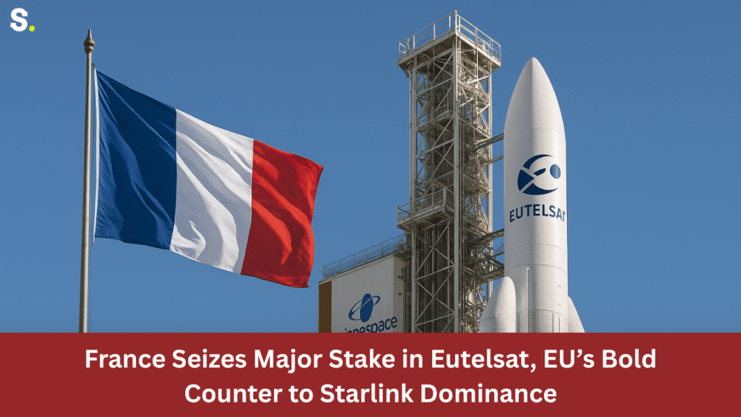 France Seizes Major Stake in Eutelsat, EU’s Bold Counter to Starlink Dominance