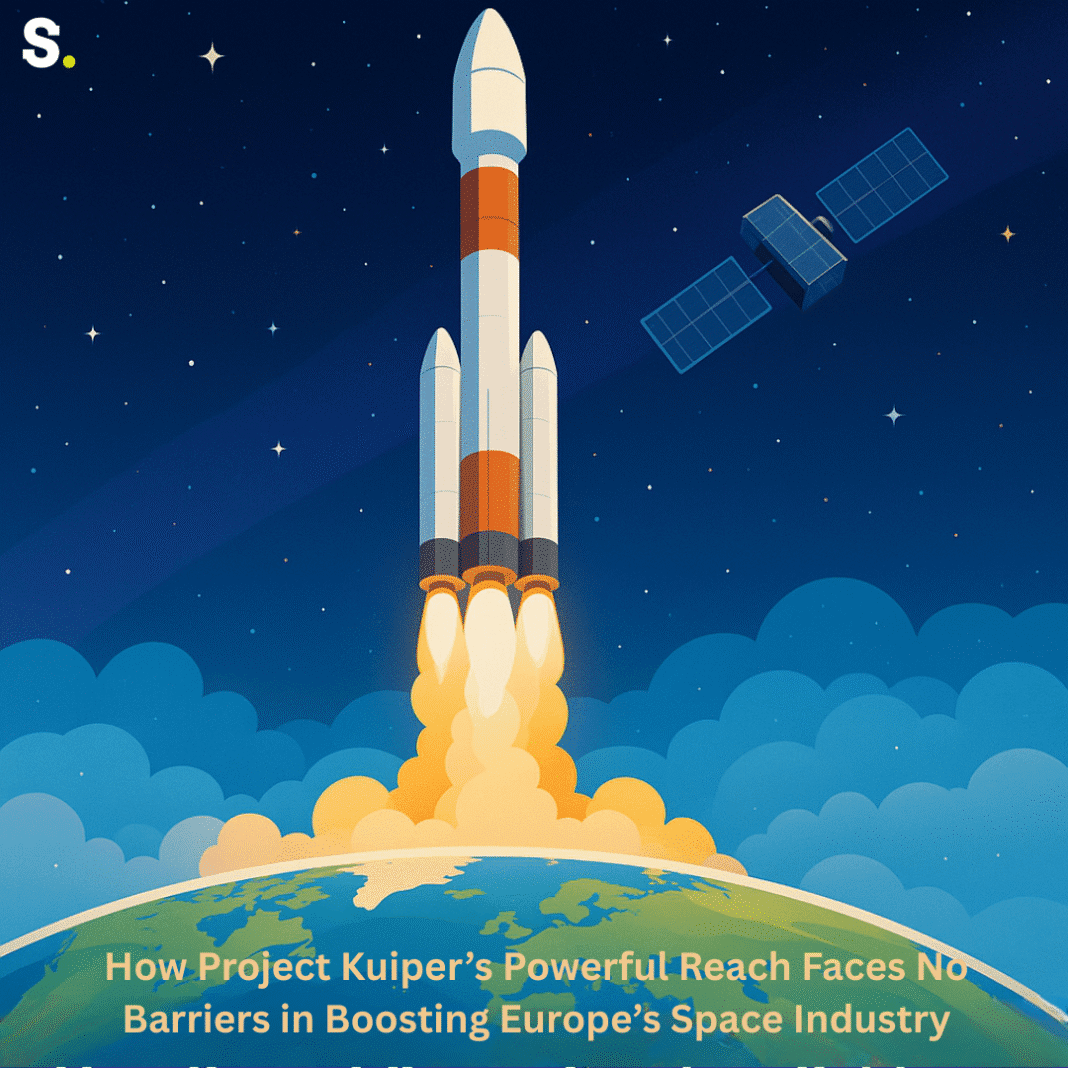 How Project Kuiper’s Powerful Reach Faces No Barriers in Boosting Europe’s Space Industry